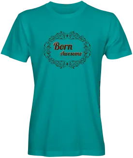 Born Awesome Slogan T-shirt