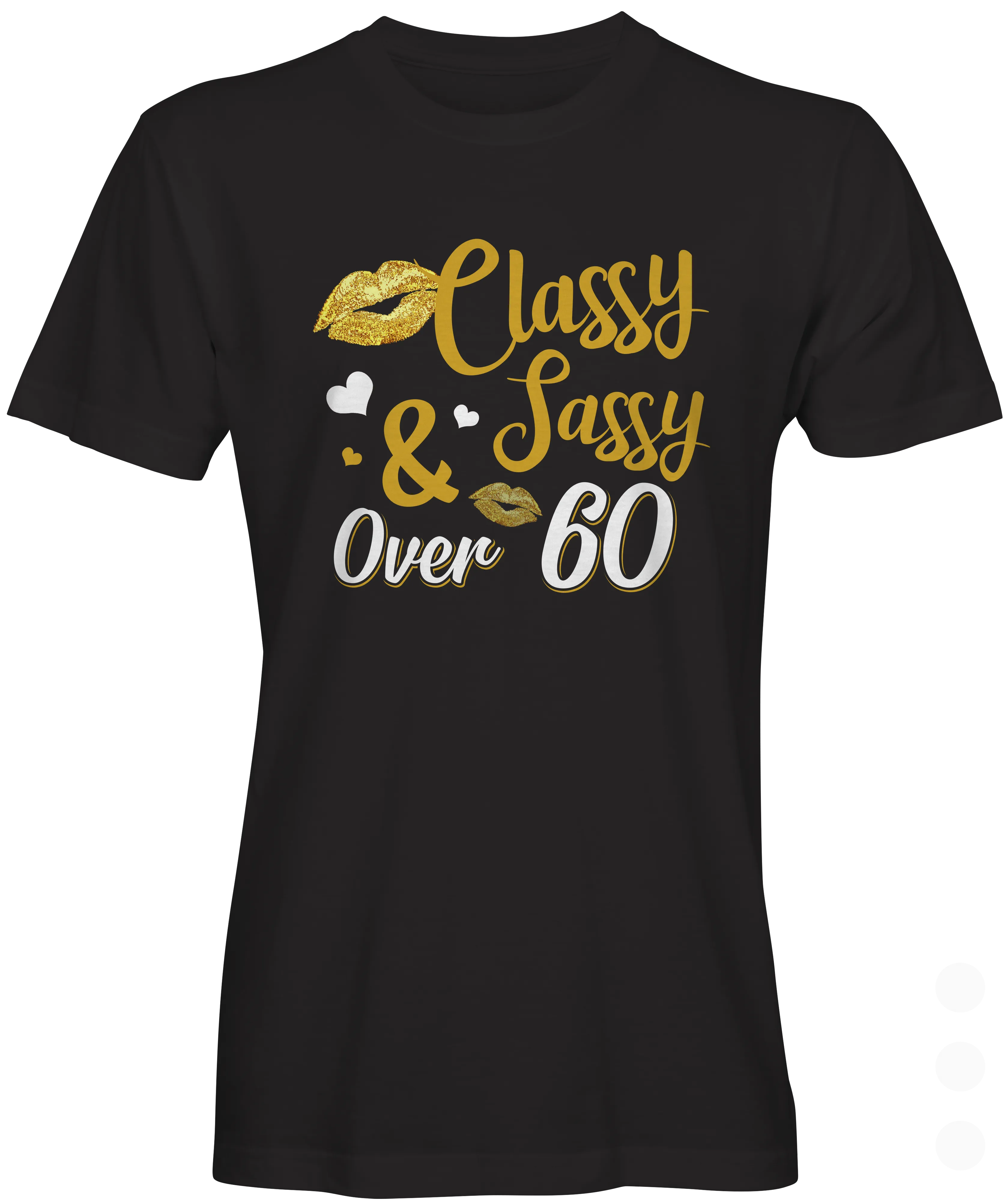 Classy  and Sassy Over 60 Slogan T-shirt