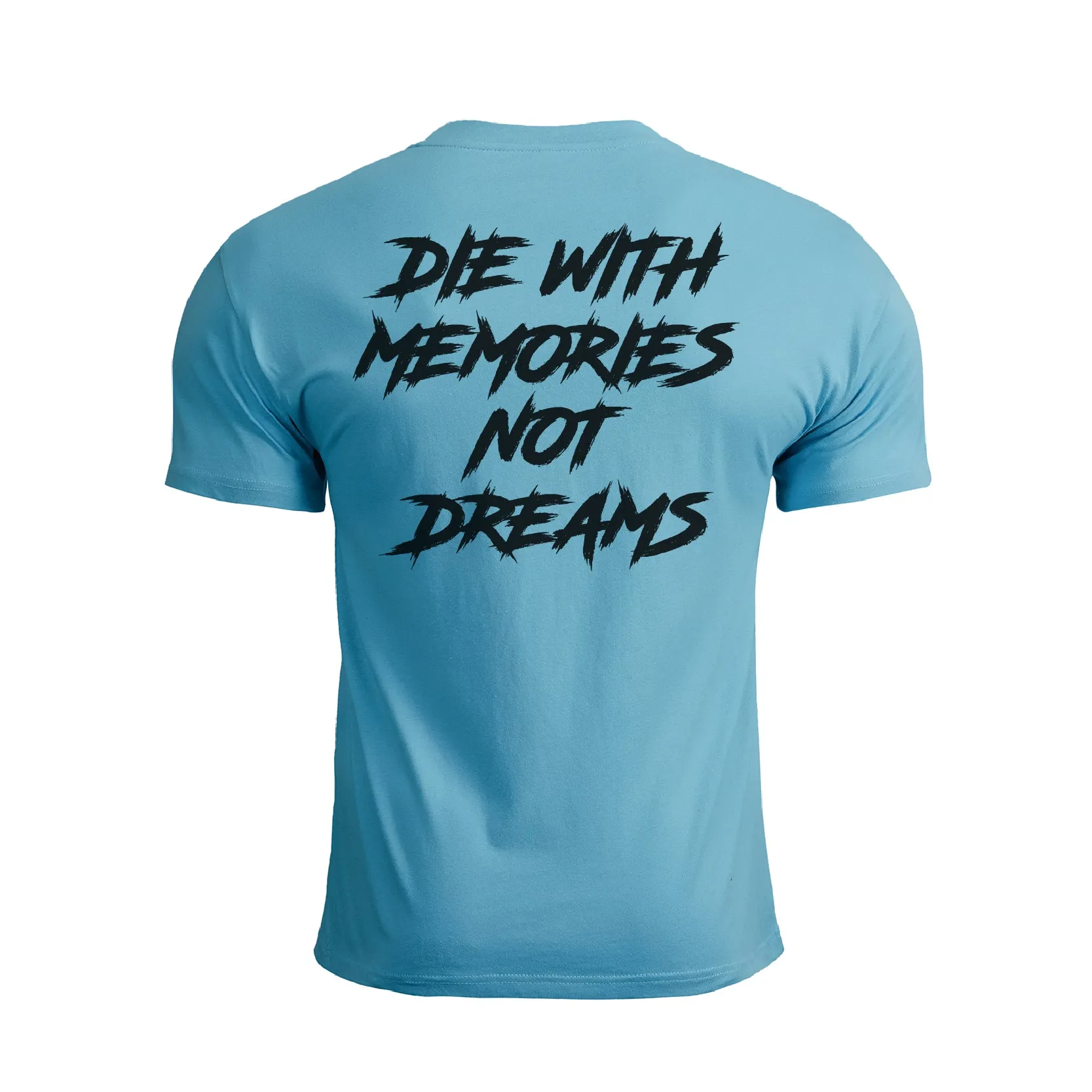 DIE WITH MEMORIES NOT DREAMS GRAPHIC TEE