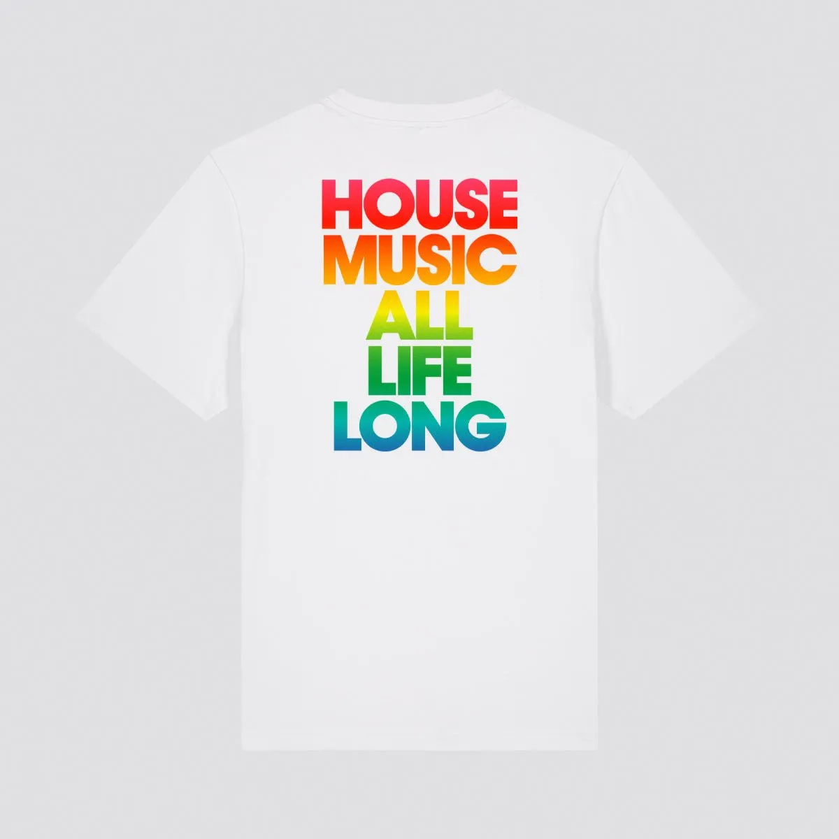 House Music All Life Long Rainbow T-Shirt