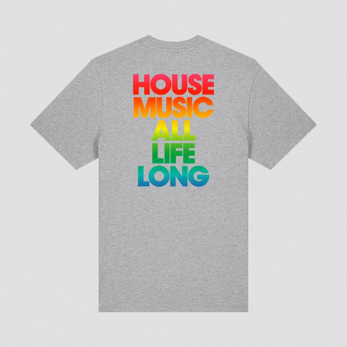 House Music All Life Long Rainbow T-Shirt