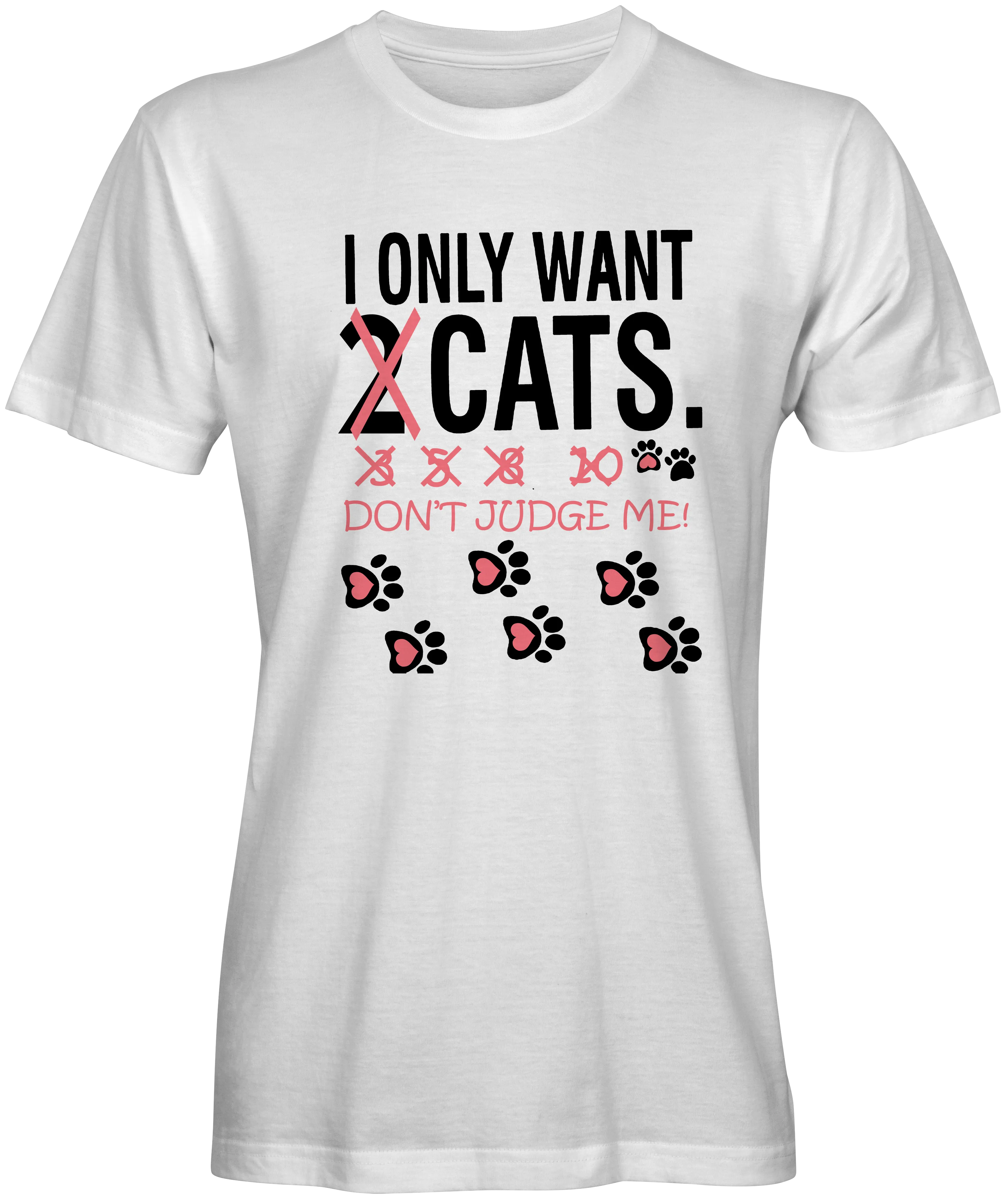 I Only Want 2 Cats Slogan Tee